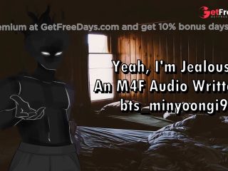 [GetFreeDays.com] Yeah, Im Jealous - An M4F Audio Written by btsminyoongi94 Sex Stream March 2023-1