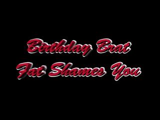 online adult video 3 Birthday Brat Fat Shames You, plaster cast fetish on fetish porn -0