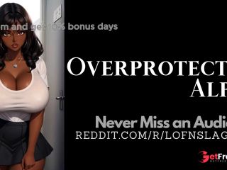 [GetFreeDays.com] F4A Overprotective Alpha - PATREON PREVIEW - JEALOUS FEMALE ALPHA BREEDS OMEGA LISTENER Adult Leak July 2023-6