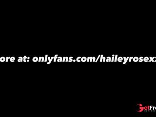 [GetFreeDays.com] Im begging you to STOP WORKING AND CREAMPIE ME Hailey Rose breeding video - IG haileyrosefcks Adult Film February 2023-9