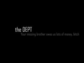 The Dept. Your missing step-brother owes us lots of money, bitch. Fetish movie bdsm -9