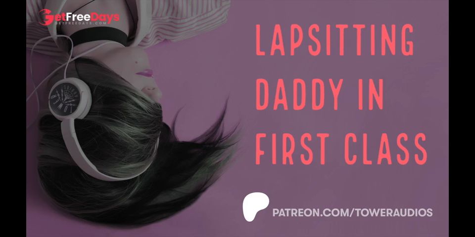 [GetFreeDays.com] Lapsitting Daddy In First Class Erotic Audio For Women Audioporn Porn Stream July 2023