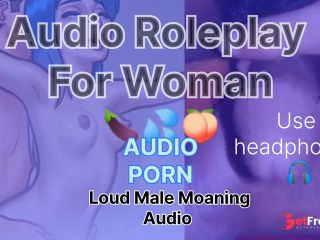 [GetFreeDays.com] Loud Male Moaning Audio Roleplay For Woman Loudly Male Orgasm Sex Film April 2023-2