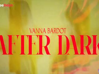 [GetFreeDays.com] After Dark - Vanna Bardot Adult Clip June 2023-0