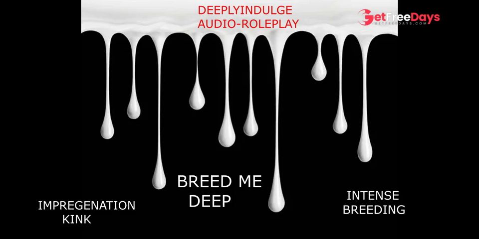 [GetFreeDays.com] INTENSE IMPREGENATION STORY DEEP BREEDING AUDIO PORNY ASMR ROUGH INTENSE BREEDING KINK Porn Film February 2023