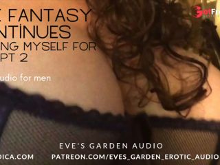 [GetFreeDays.com] The Fantasy Continues Fucking Myself for You Pt 2 - Erotic Audio by Eves Garden Adult Leak October 2022-7